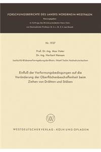Einfluß Der Verformungsbedingungen Auf Die Veränderung Der Oberflächenbeschaffenheit Beim Ziehen Von Drähten Und Stäben