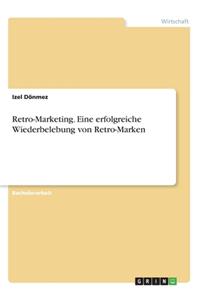 Retro-Marketing. Eine erfolgreiche Wiederbelebung von Retro-Marken