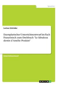 Exemplarischer Unterrichtsentwurf im Fach Französisch zum Drehbuch Le fabuleux destin d'Amélie Poulain