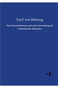 Das Tetanusheilserum und seine Anwendung auf tetanuskranke Menschen