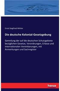 Die deutsche Kolonial-Gesetzgebung