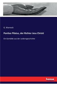 Pontius Pilatus, der Richter Jesu Christi: Ein Gemälde aus der Leidensgeschichte