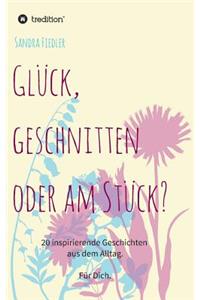 Gl�ck, geschnitten oder am St�ck?
