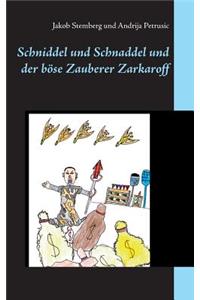 Schniddel und Schnaddel und der böse Zauberer Zarkaroff