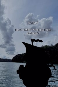 Andrè Hochzeit unter dem Galgen