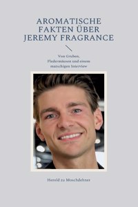 Aromatische Fakten über Jeremy Fragrance