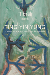 Ting Yin Yung: Catalogue Raisonné, Oil Paintings