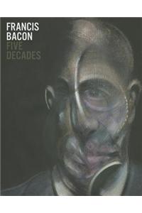Francis Bacon: Five Decades