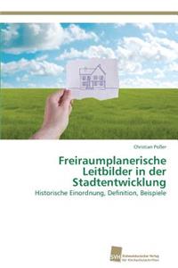 Freiraumplanerische Leitbilder in der Stadtentwicklung
