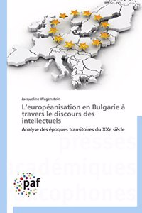 L Européanisation En Bulgarie À Travers Le Discours Des Intellectuels