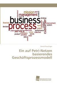 auf Petri-Netzen basierendes Geschäftsprozessmodell