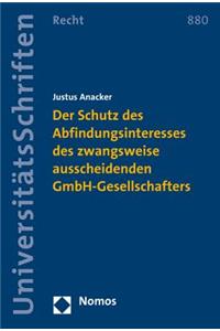 Der Schutz Des Abfindungsinteresses Des Zwangsweise Ausscheidenden Gmbh-Gesellschafters