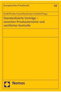 Standardisierte Vertrage - Zwischen Privatautonomie Und Rechtlicher Kontrolle