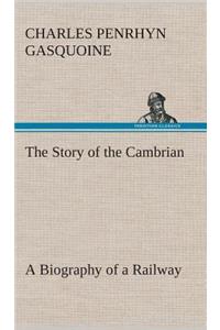 Story of the Cambrian A Biography of a Railway