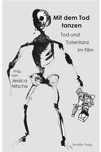 Mit Dem Tod Tanzen: Tod Und Totentanz Im Film