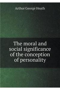 The Moral and Social Significance of the Conception of Personality