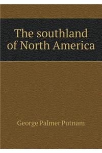 The Southland of North America