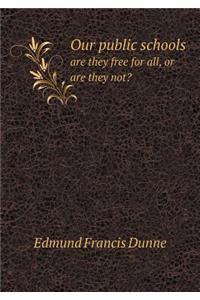 Our public schools are they free for all, or are they not?
