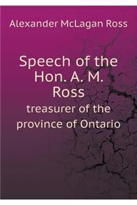 Speech of the Hon. A. M. Ross treasurer of the province of Ontario