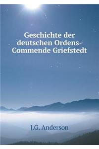 Geschichte Der Deutschen Ordens-Commende Griefstedt