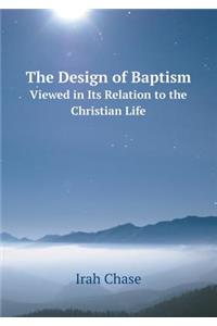The Design of Baptism Viewed in Its Relation to the Christian Life