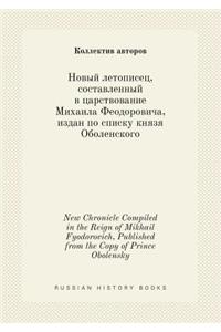 New Chronicle Compiled in the Reign of Mikhail Fyodorovich, Published from the Copy of Prince Obolensky