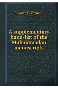 A Supplementary Hand-List of the Muhammadan Manuscripts