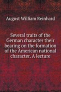 Several traits of the German character their bearing on the formation of the American national character. A lecture