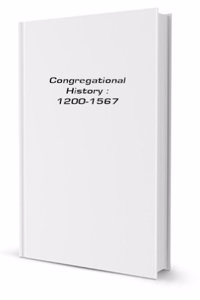 Congregational history 1200-1567