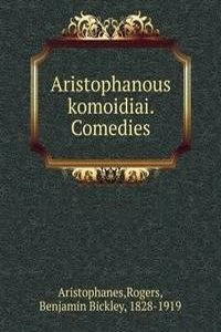 Aristophanous komoidiai. Comedies