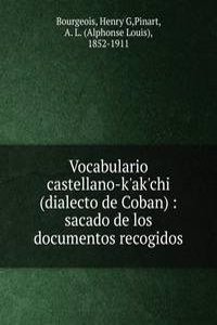 Vocabulario castellano-k'ak'chi (dialecto de Coban)