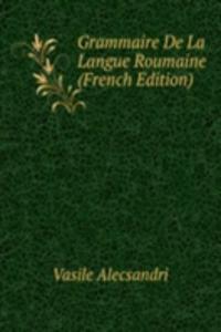 Grammaire De La Langue Roumaine (French Edition)