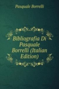Bibliografia Di Pasquale Borrelli (Italian Edition)