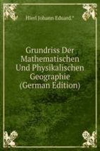 Grundriss Der Mathematischen Und Physikalischen Geographie (German Edition)