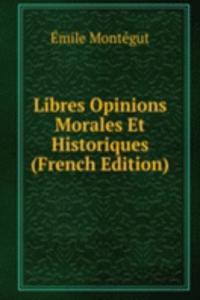 Libres Opinions Morales Et Historiques (French Edition)