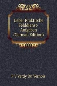 Ueber Praktische Felddienst-Aufgaben (German Edition)