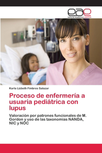 Proceso de enfermería a usuaria pediátrica con lupus