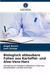 Biologisch abbaubare Folien aus Kartoffel- und Aloe-Vera-Harz
