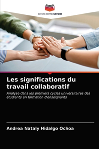 Les significations du travail collaboratif