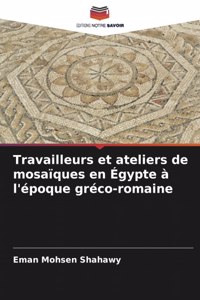 Travailleurs et ateliers de mosaïques en Égypte à l'époque gréco-romaine
