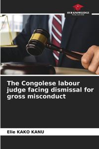 Congolese labour judge facing dismissal for gross misconduct