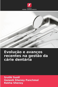 Evolução e avanços recentes na gestão da cárie dentária