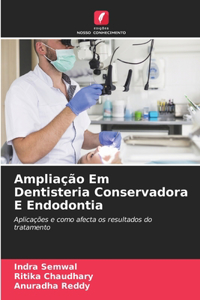 Ampliação Em Dentisteria Conservadora E Endodontia