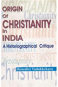 Origin of Christianity in India: A Historiographical Critique