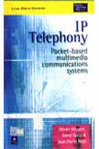 Ip Telephony: Packet Based Multimedia Communication Systems