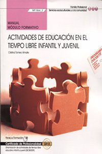Manual. Actividades de educacion en el tiempo libre infantil y juvenil (MF1866_2). Certificados de profesionalidad. Dinamizacion de actividades de tiempo libre educativo infantil y juvenil (SSCB0209)