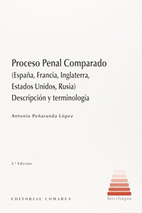 Proceso penal comparado: (Espana, Francia, Inglaterra, Estados Unidos y Rusia) (Spanish Edition)