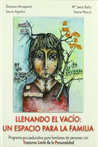Llenando el vacio : un espacio para la familia : programa psicoeducativo para familiares de personas con trastorno limite de la personalidad
