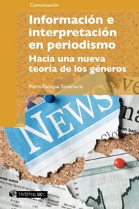 Informacion e interpretacion en periodismo. Hacia una nueva teoria de los generos