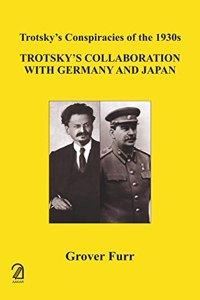 Trotsky'S Collaboration With Germany And Japan (Trotsky'S Conspiracies Of The 1930S)